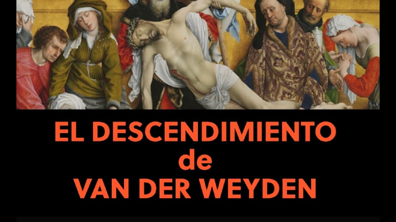 el descendimiento de van der weyden comentario