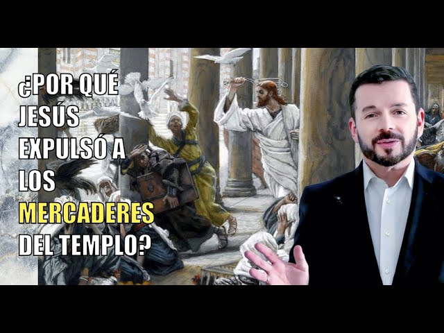jesucristo echa a los mercaderes del templo
